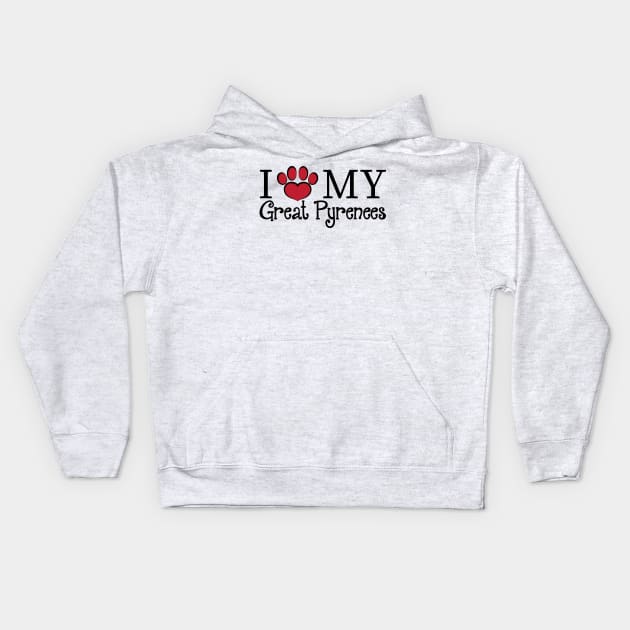 I Love My Great Pyrenees! Kids Hoodie by DQDesigns By Chele